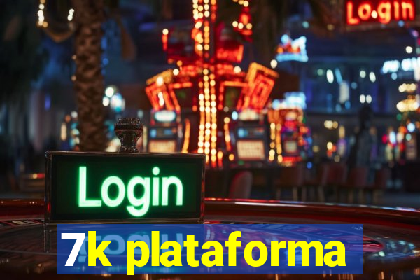 7k plataforma